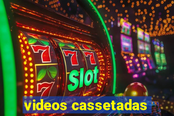 videos cassetadas